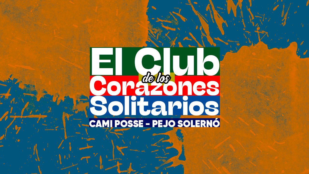 El Club de los Corazones Solitarios, con Cami Posse y Pejo Solernó. Por COMUCOSAS