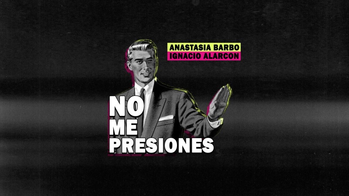 No Me Presiones - Con Anas y Nacho